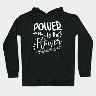 Power to the Flower Garden Gifts Hoodie
